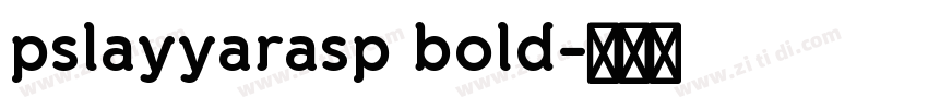 pslayyarasp bold字体转换